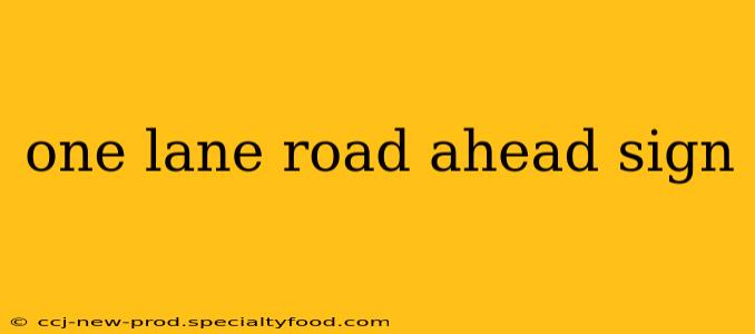 one lane road ahead sign