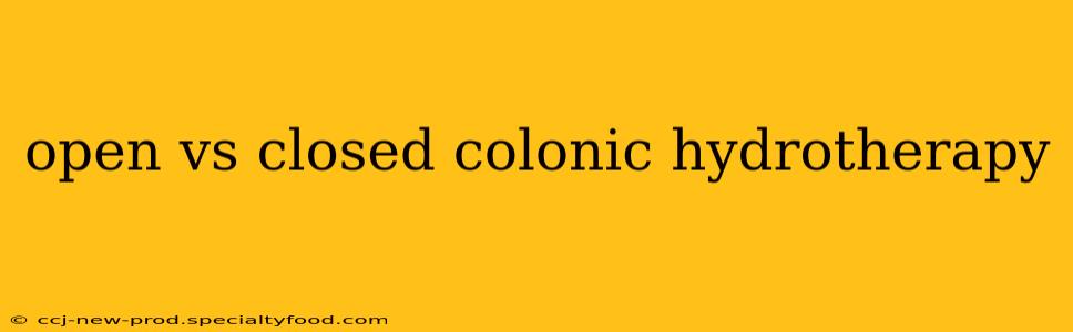 open vs closed colonic hydrotherapy