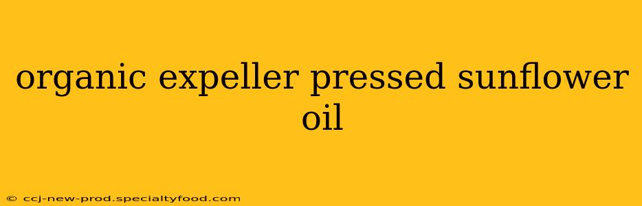 organic expeller pressed sunflower oil
