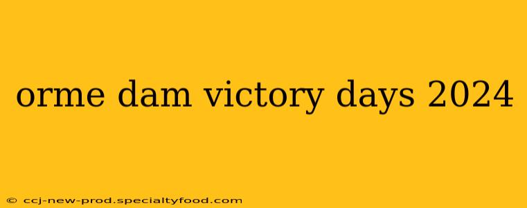 orme dam victory days 2024