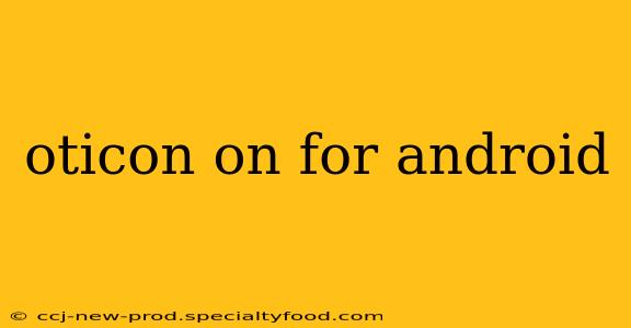 oticon on for android