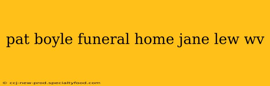 pat boyle funeral home jane lew wv
