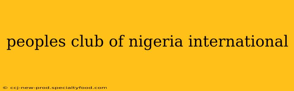 peoples club of nigeria international