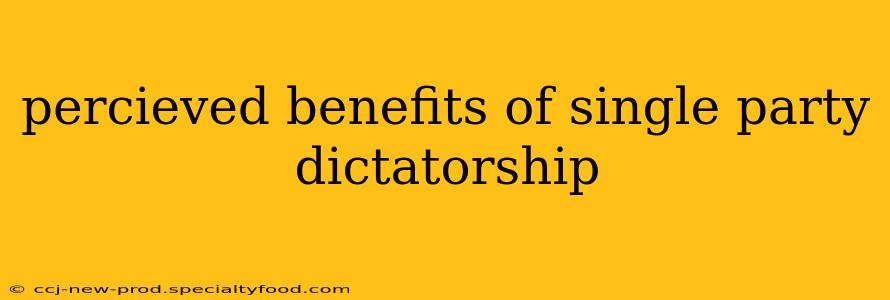 percieved benefits of single party dictatorship