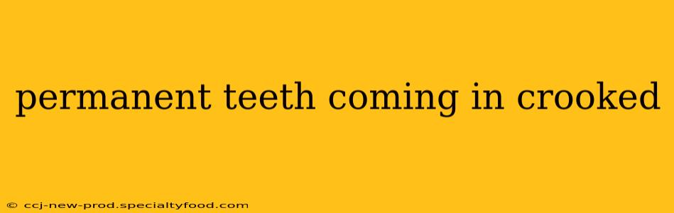 permanent teeth coming in crooked