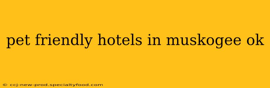 pet friendly hotels in muskogee ok