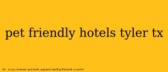 pet friendly hotels tyler tx