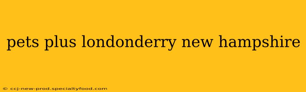 pets plus londonderry new hampshire