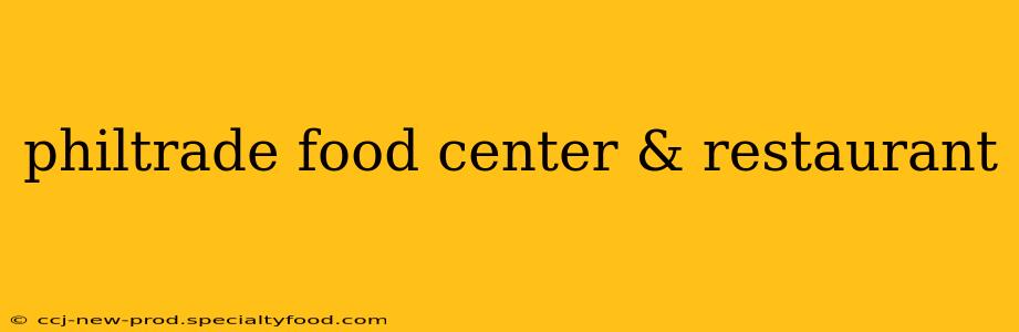 philtrade food center & restaurant