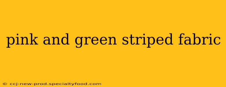 pink and green striped fabric