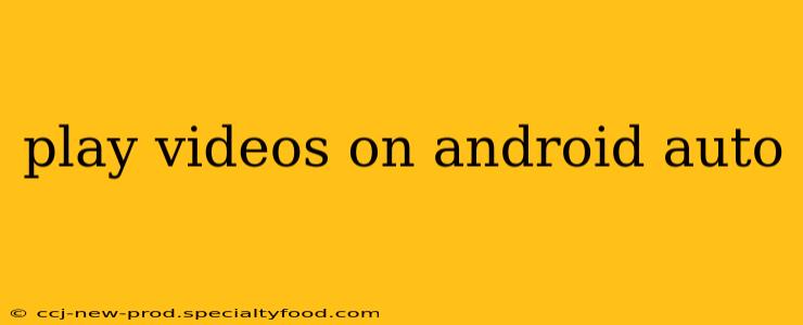 play videos on android auto