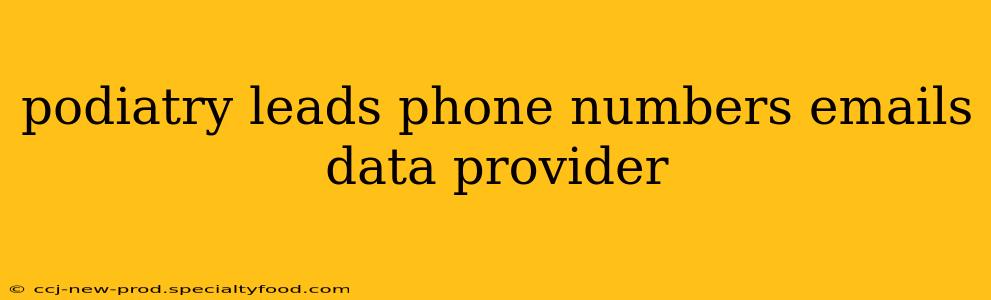 podiatry leads phone numbers emails data provider