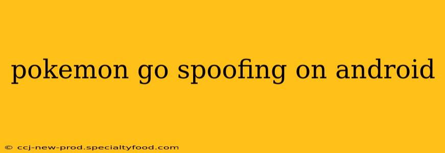 pokemon go spoofing on android