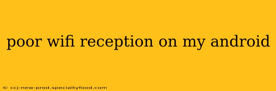 poor wifi reception on my android