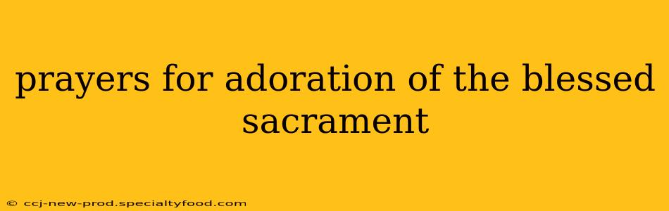 prayers for adoration of the blessed sacrament