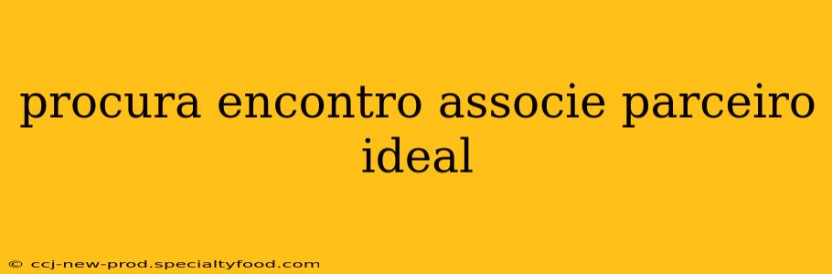 procura encontro associe parceiro ideal