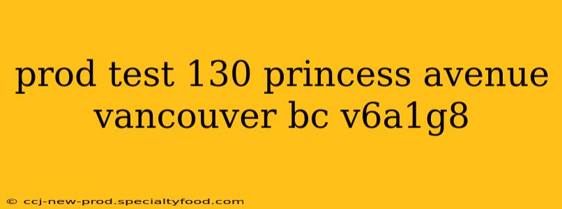 prod test 130 princess avenue vancouver bc v6a1g8