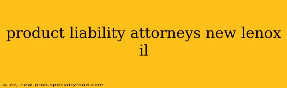product liability attorneys new lenox il