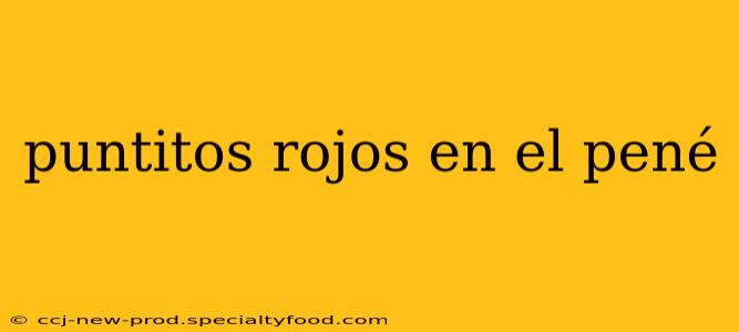 puntitos rojos en el pené