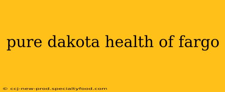 pure dakota health of fargo
