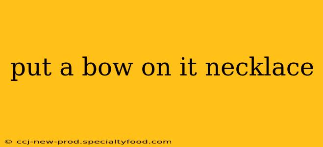 put a bow on it necklace