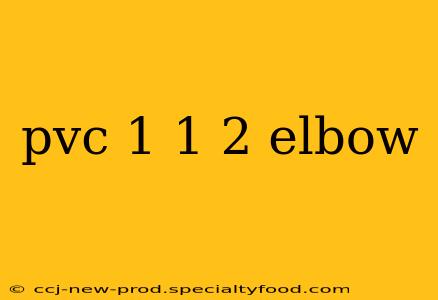 pvc 1 1 2 elbow