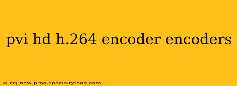 pvi hd h.264 encoder encoders