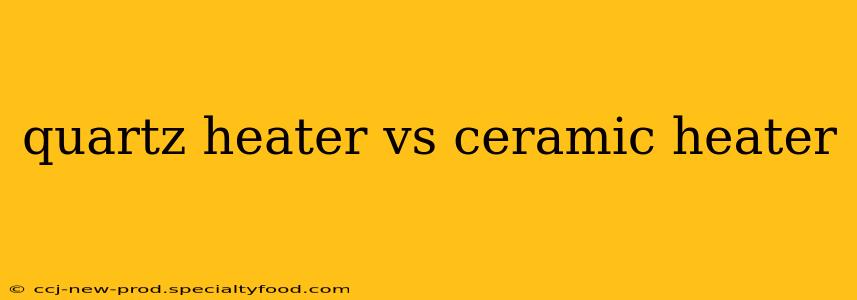 quartz heater vs ceramic heater