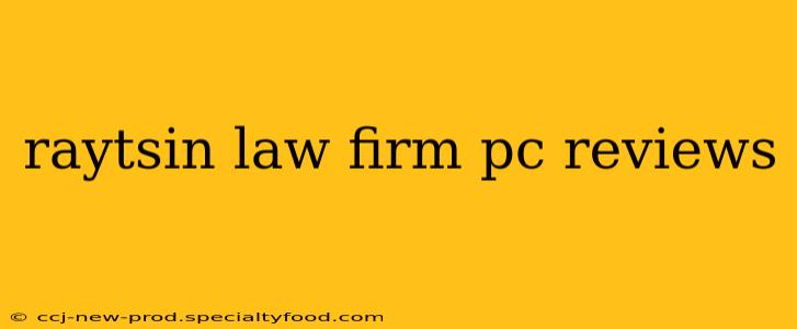 raytsin law firm pc reviews