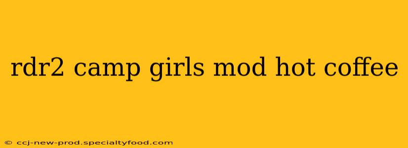 rdr2 camp girls mod hot coffee