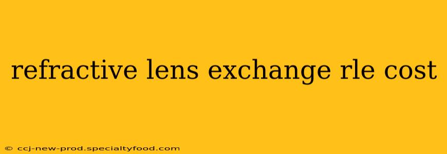 refractive lens exchange rle cost