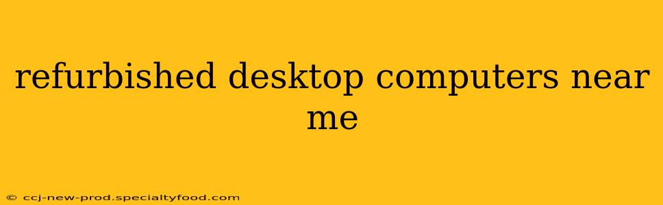 refurbished desktop computers near me