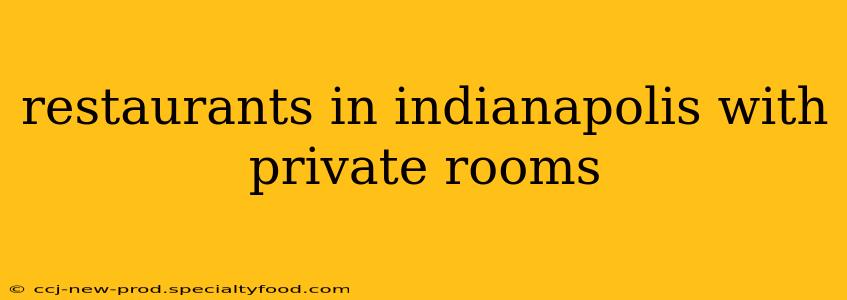 restaurants in indianapolis with private rooms