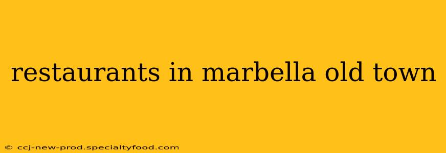 restaurants in marbella old town