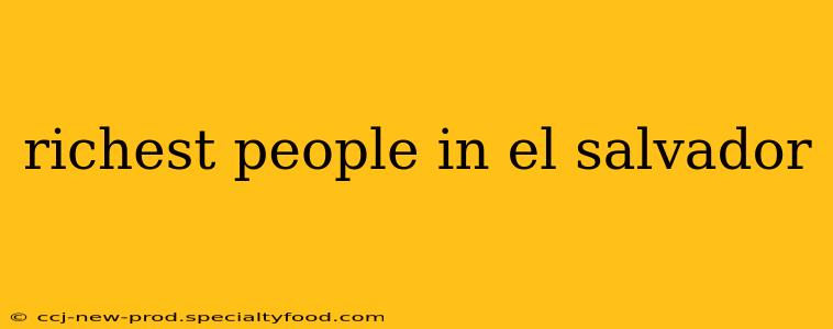 richest people in el salvador