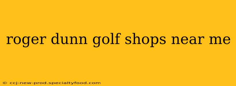 roger dunn golf shops near me