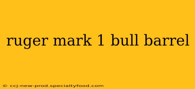 ruger mark 1 bull barrel