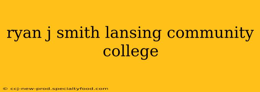 ryan j smith lansing community college