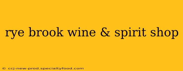 rye brook wine & spirit shop