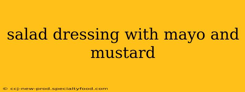 salad dressing with mayo and mustard