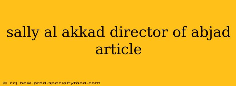 sally al akkad director of abjad article