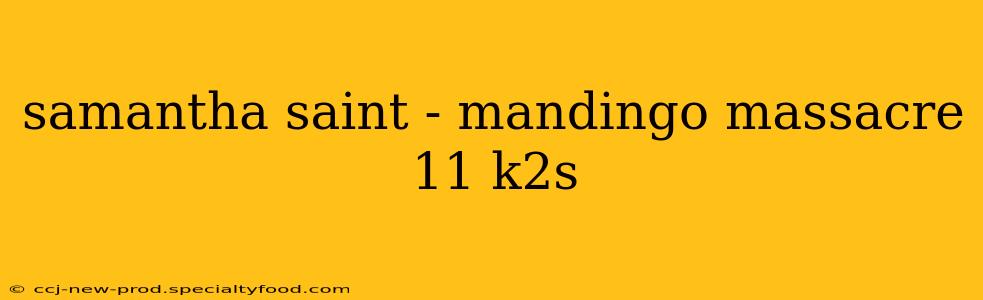 samantha saint - mandingo massacre 11 k2s