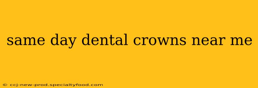 same day dental crowns near me