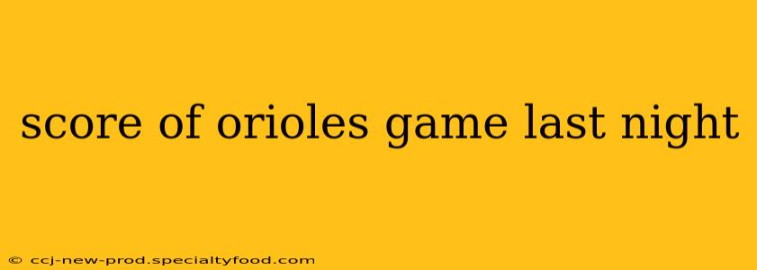 score of orioles game last night