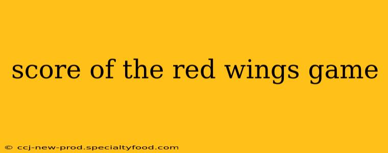 score of the red wings game