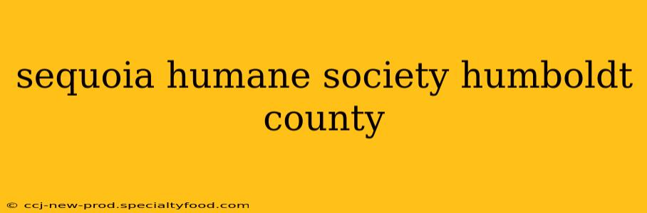 sequoia humane society humboldt county