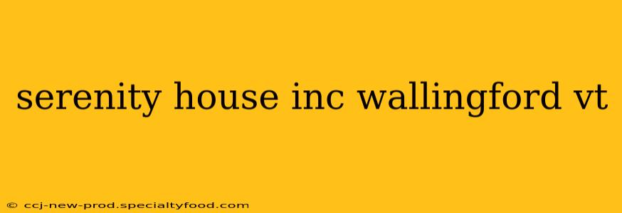 serenity house inc wallingford vt