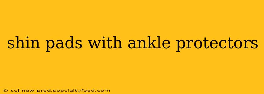 shin pads with ankle protectors