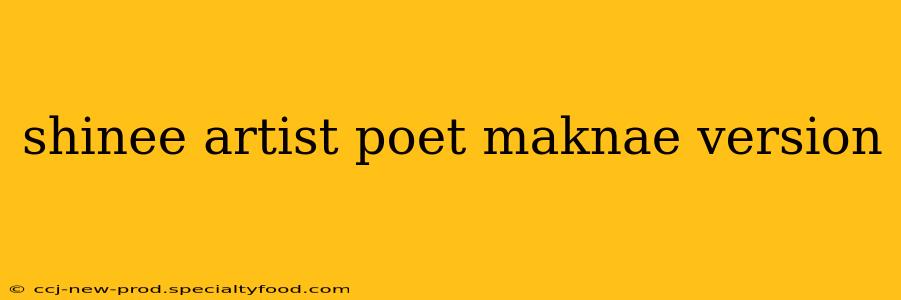 shinee artist poet maknae version