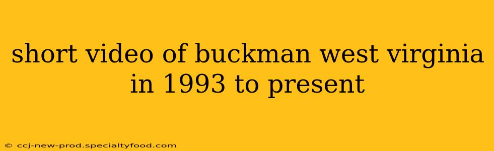 short video of buckman west virginia in 1993 to present